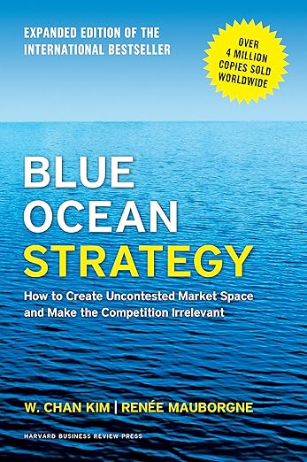Blue Ocean Strategy by W. Chan Kim, Renée Mauborgne