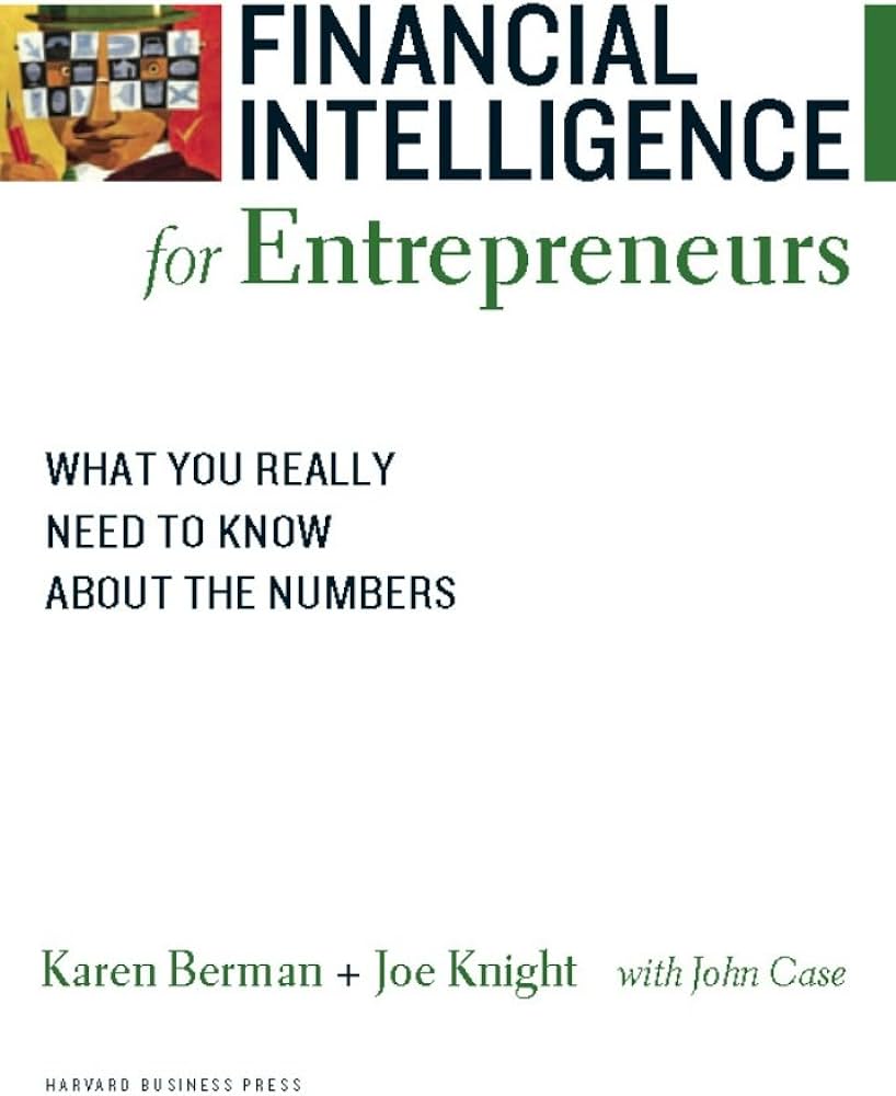 Financial Intelligence for Entrepreneurs by Karen Berman , Joe Knight