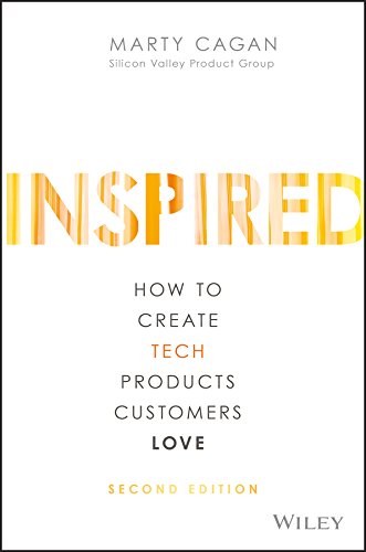 Inspired - How to Create Products Customers Love by Marty Cagan