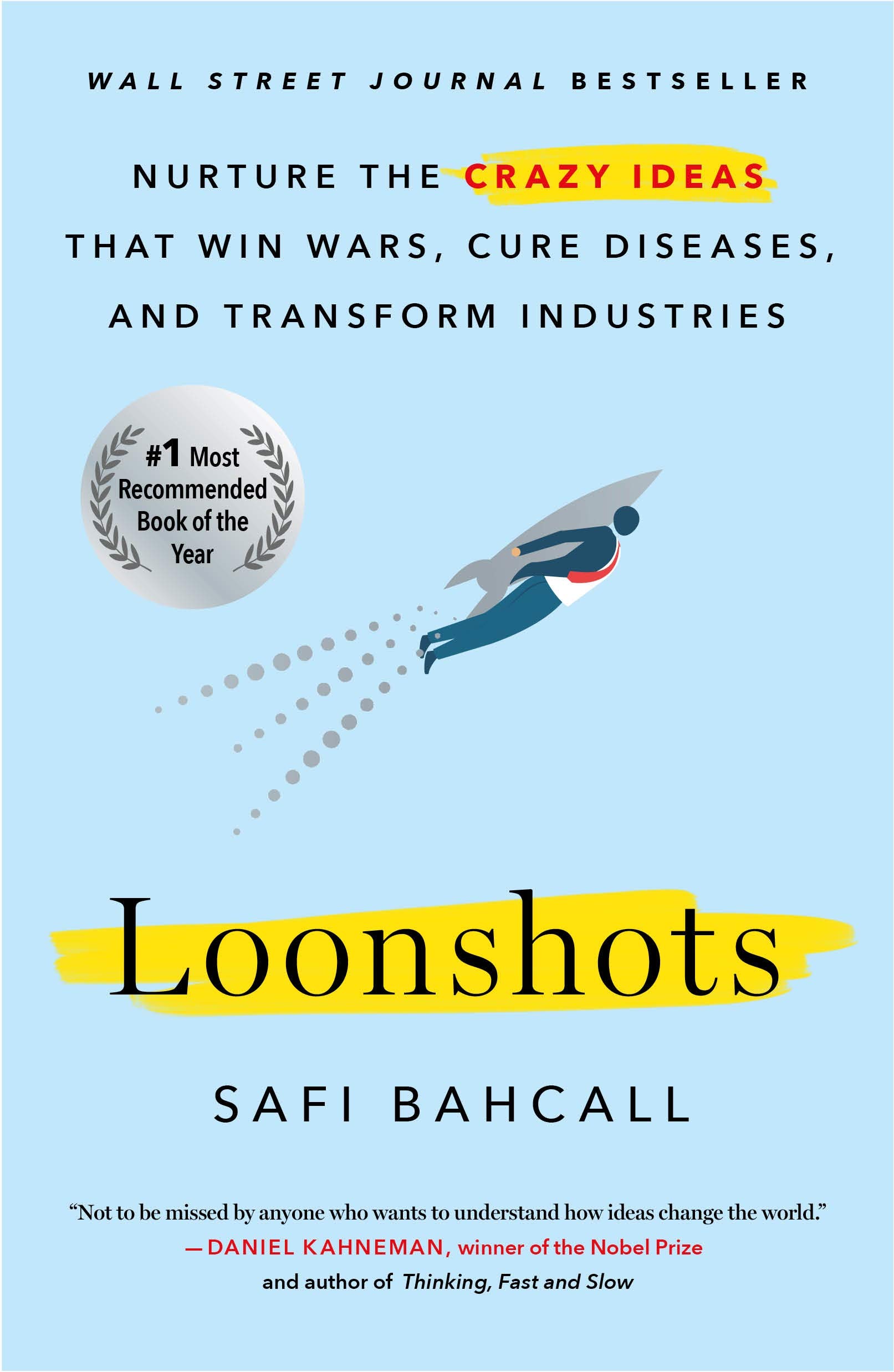 Loonshots - Nurture the crazy ideas by Safi Bahcall